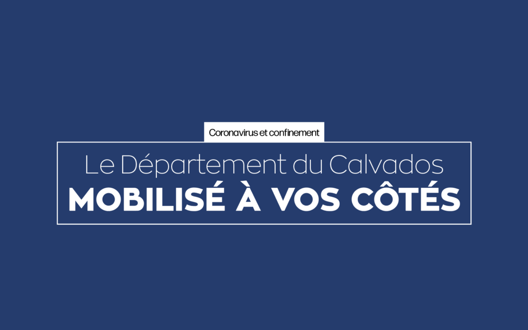 Le Département du Calvados mobilisé à vos côtés